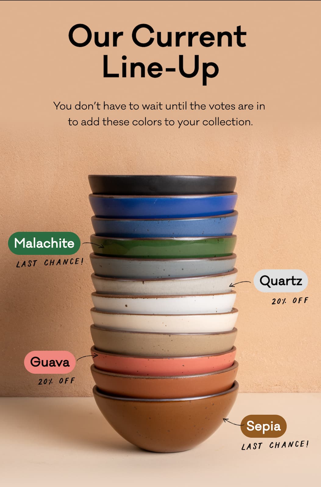 Our Current Line-up - You don’t have to wait until the votes are in  to add these colors to your collection. 