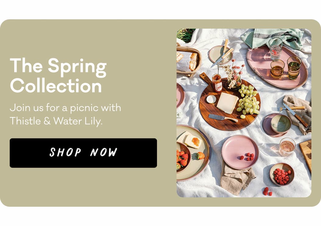 The Spring Collection - Join us for a picnic with Thistle & Water Lily