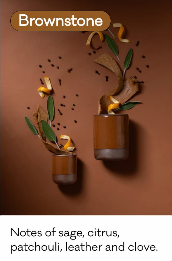 Brownstone - Notes of sage, citrus, patchouli, leather and clove. Brownstone - Notes of sage, citrus, patchouli, leather and clove.