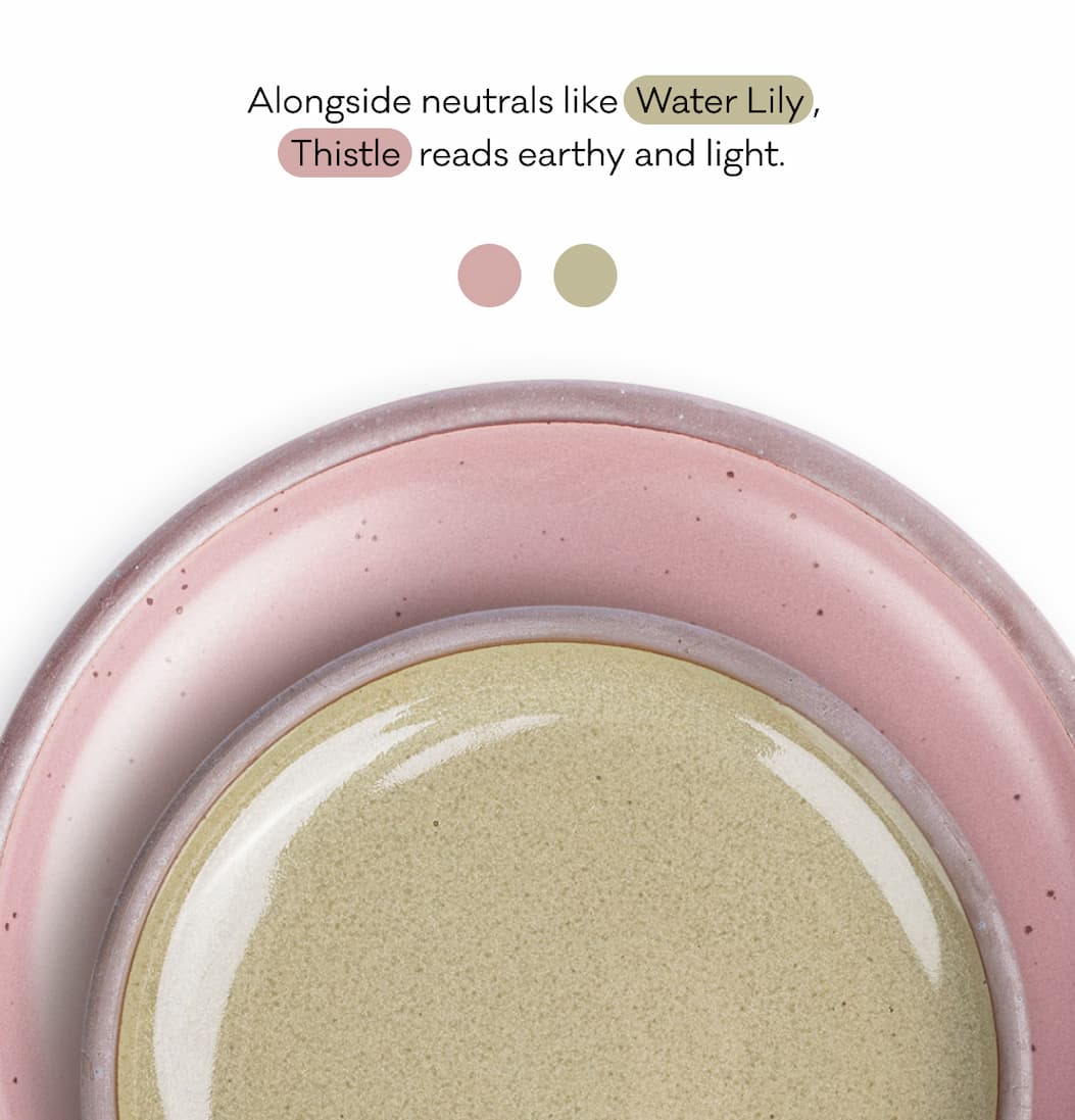 Alongside neutrals like Water Lily, Thistle reads earthy and light.