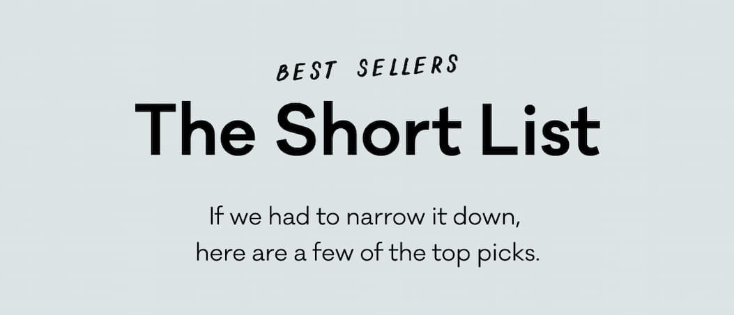 Best Sellers - The Short List - If we had to narrow it down,  here are a few of the top picks.