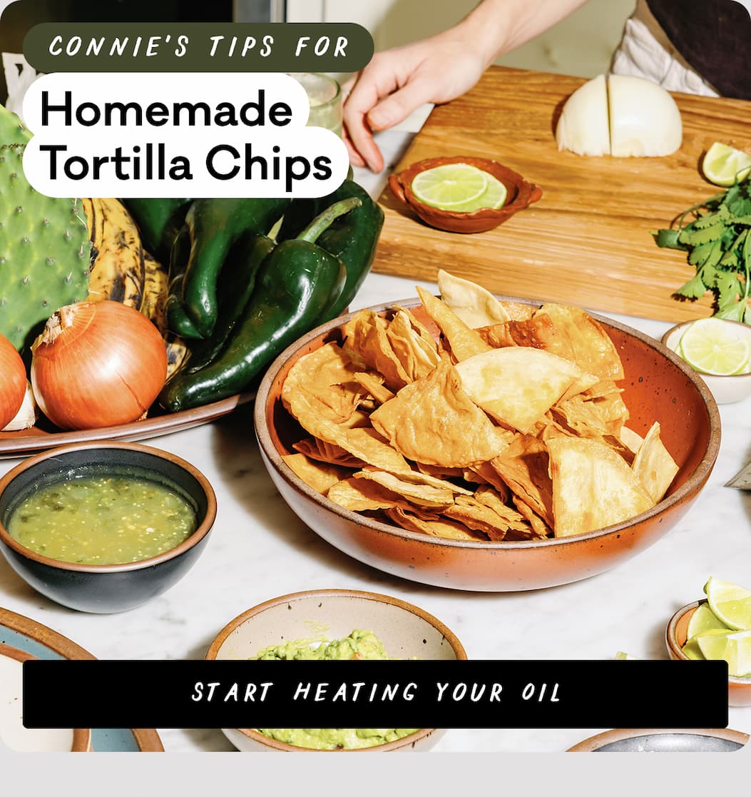 Connie's Tips for Homemade Tortilla Chips - Start Heating Your Oil