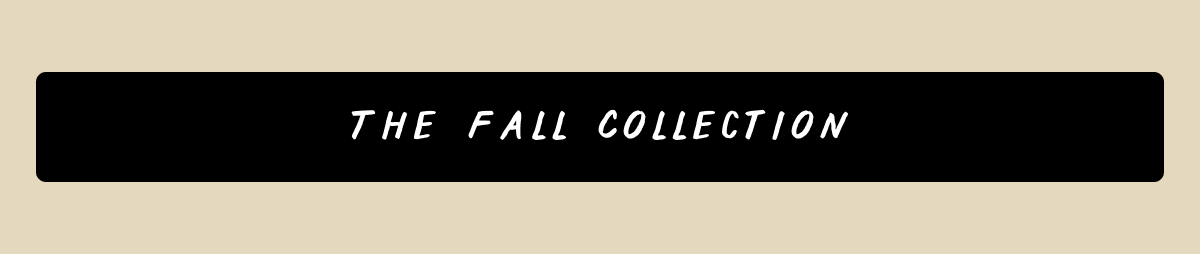 The Fall Collection