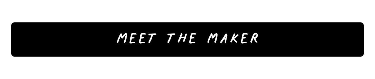 Meet The Maker