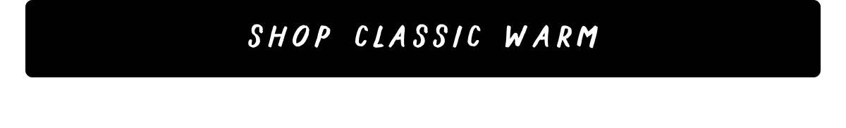 Shop Classic Warm