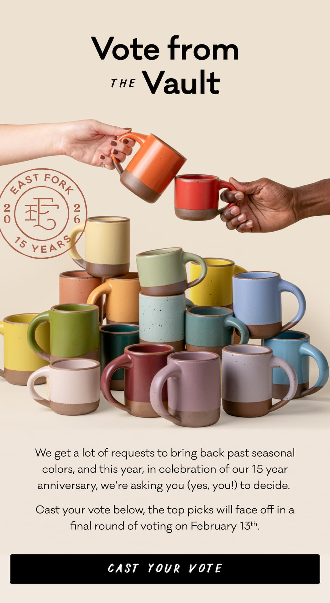 Vote from the Vault - We get a lot of requests to bring back past seasonal colors, and this year, in celebration of our 15 year anniversary, we’re asking you (yes, you!) to decide.&nbsp; Cast your vote below, the top picks will face off in a final round of voting on February 13th. Cast Your Vote