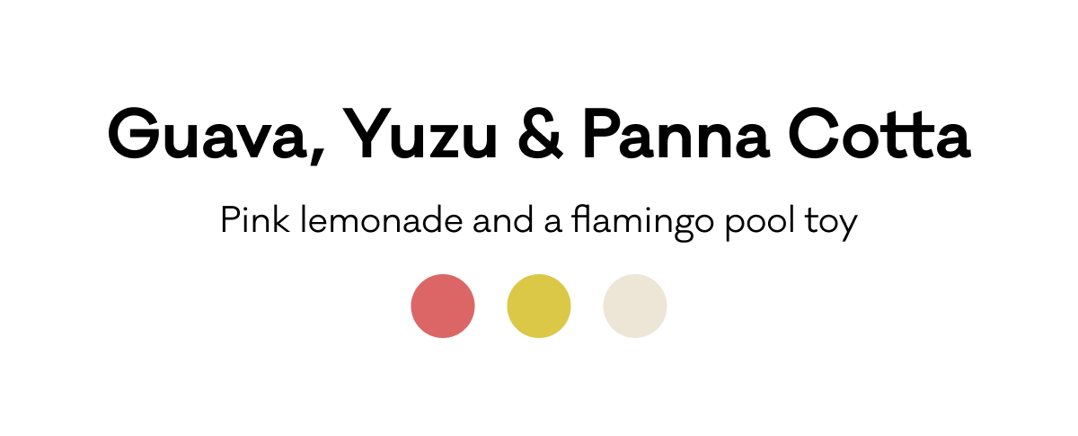 Guava, Yuzu & Panna Cotta - Pink Lemonade and a flamingo pool toy Guava, Yuzu & Panna Cotta - Pink Lemonade and a flamingo pool toy