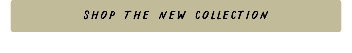 Shop the New Collection