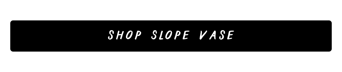 Shop Slope Vase Shop Slope Vase