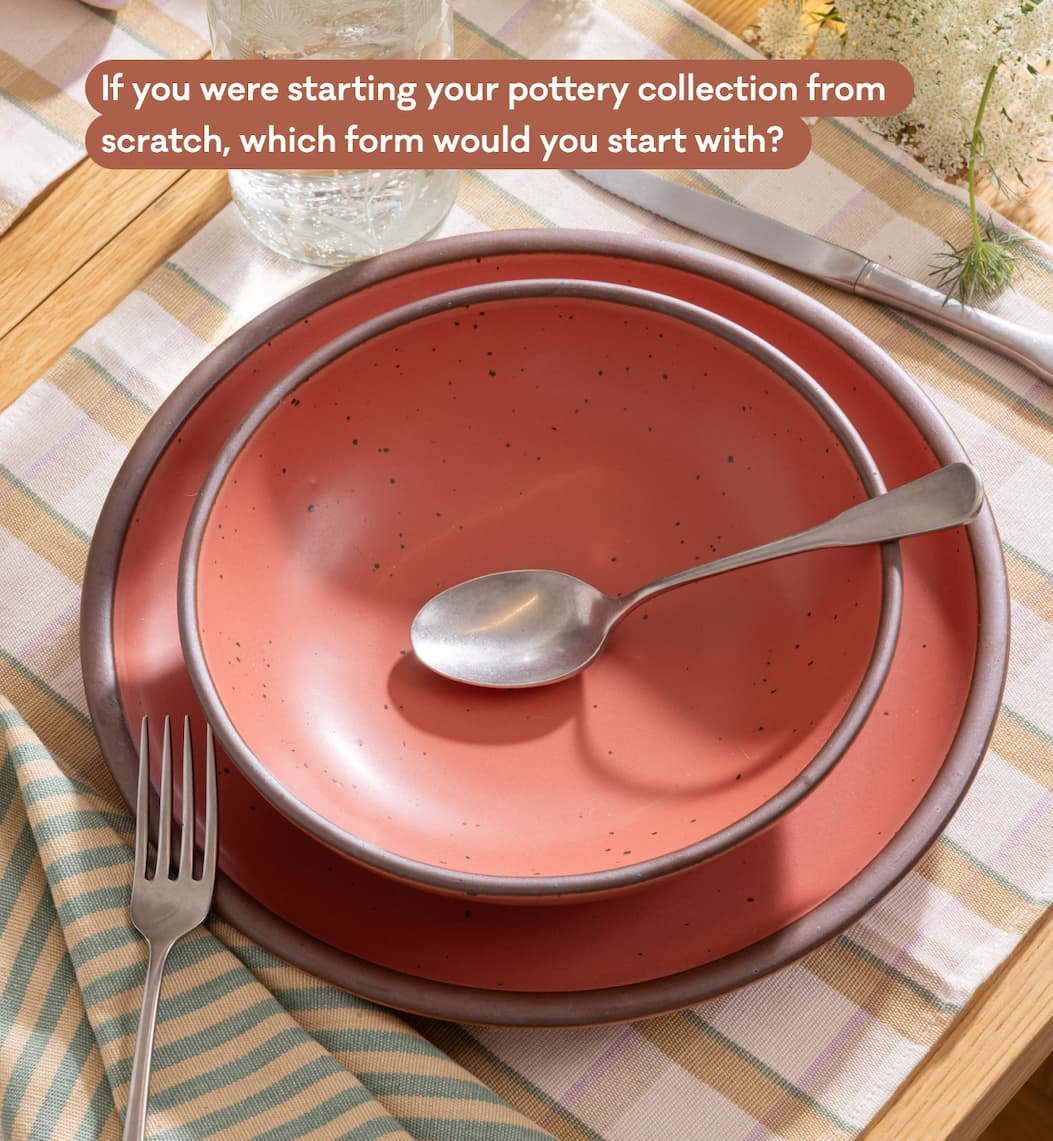 If you were starting your pottery collection from scratch, which form would you start with?