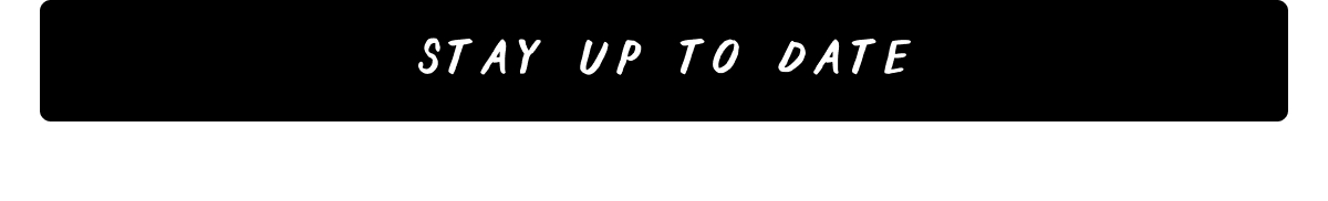 Stay Up To Date Stay Up To Date