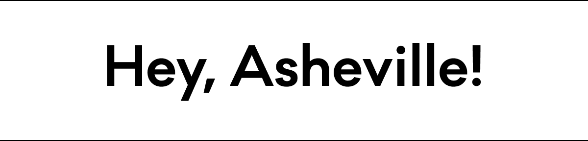 Hey, Asheville!