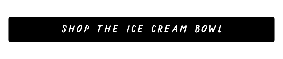 Shop The Ice Cream Bowl