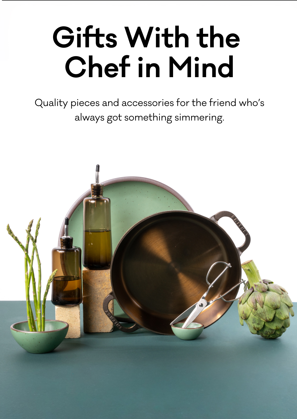 Gifts With the Chef in Mind - Quality pieces and accessories for the friend who’s always got something simmering.
