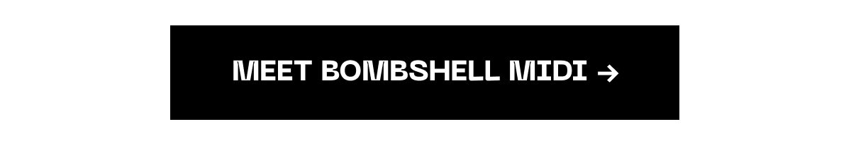 Meet bombshell midi ➔