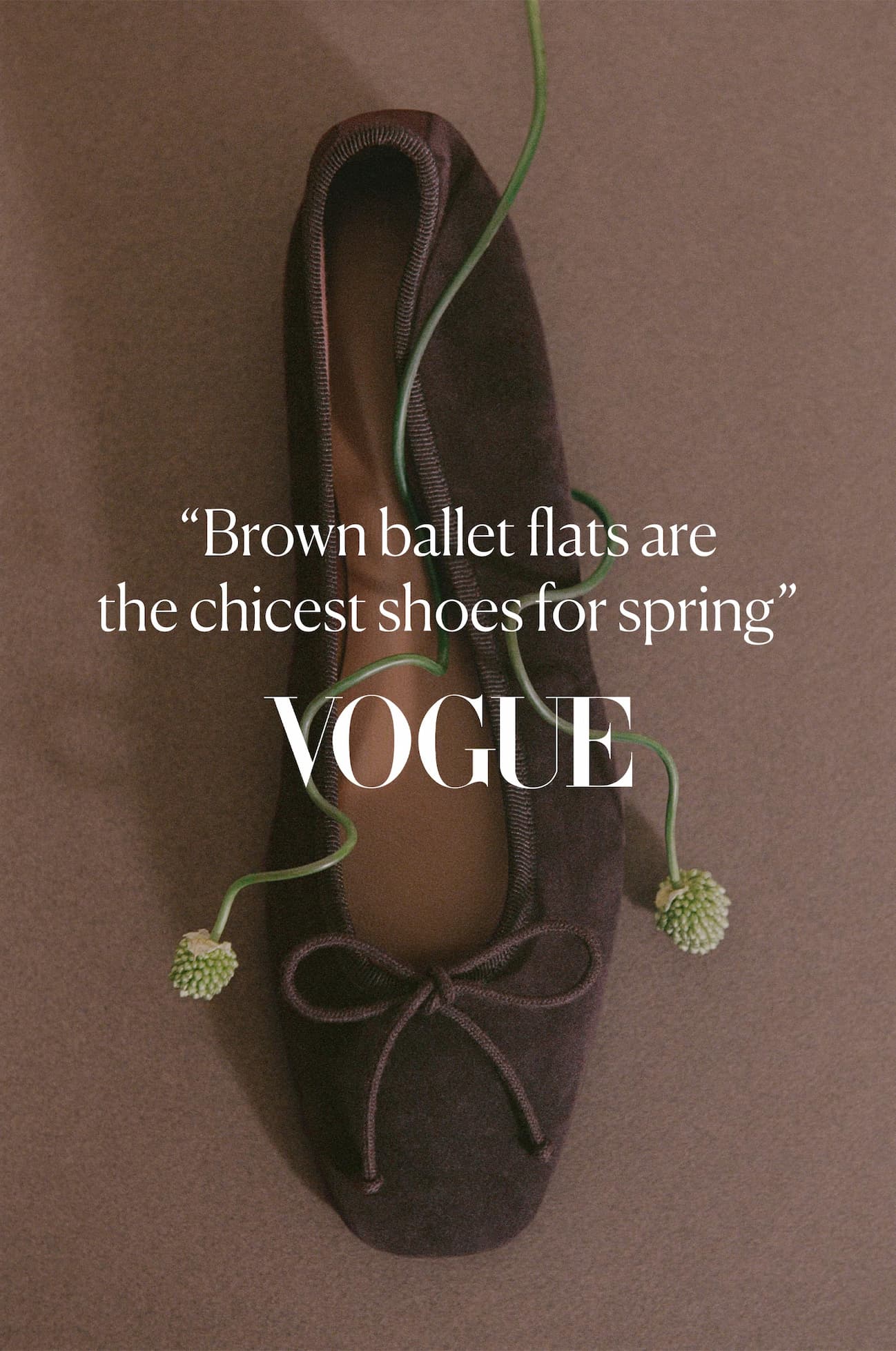 "Brown ballet flats are the chicest shoes for spring." - VOGUE