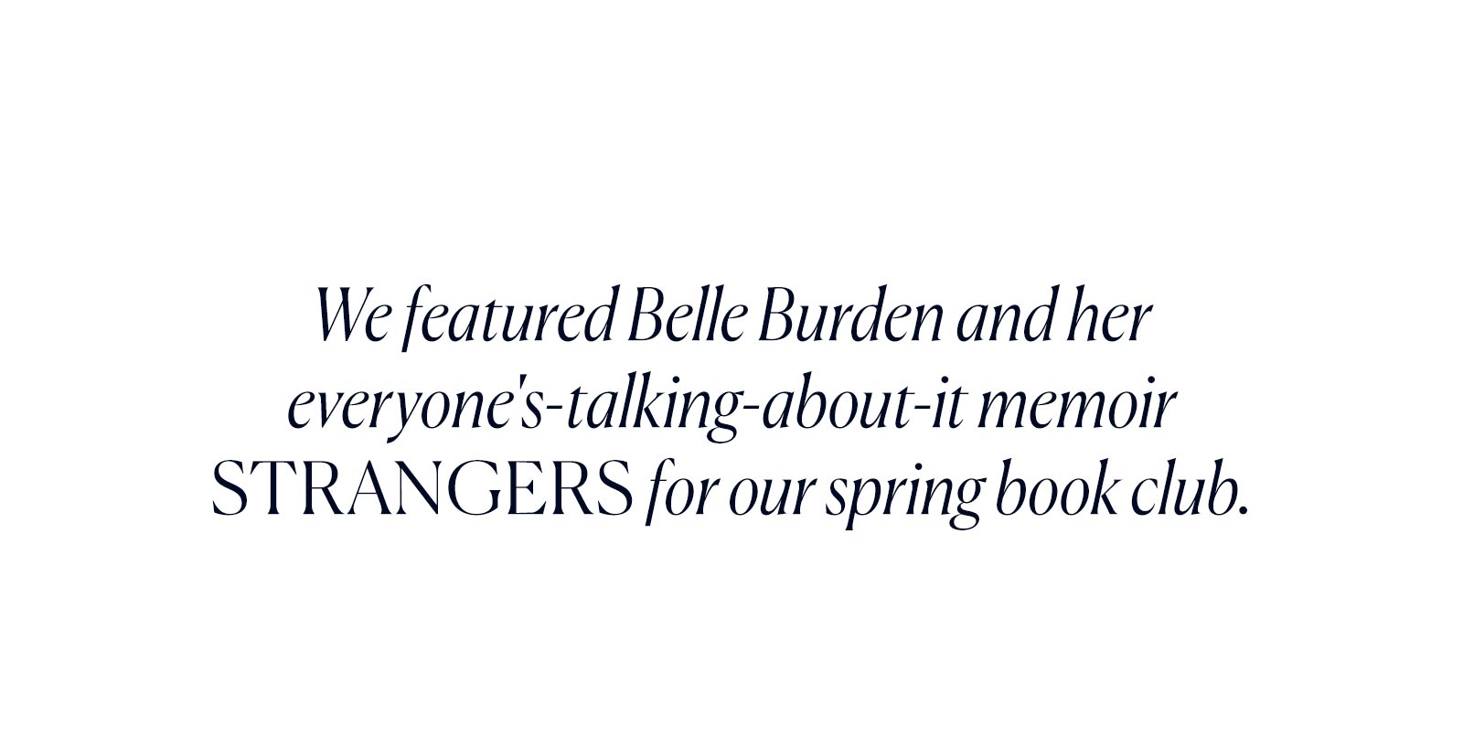 We featured Belle Burden and her everyone's-talking-about-it memoir Strangers for our spring book club.