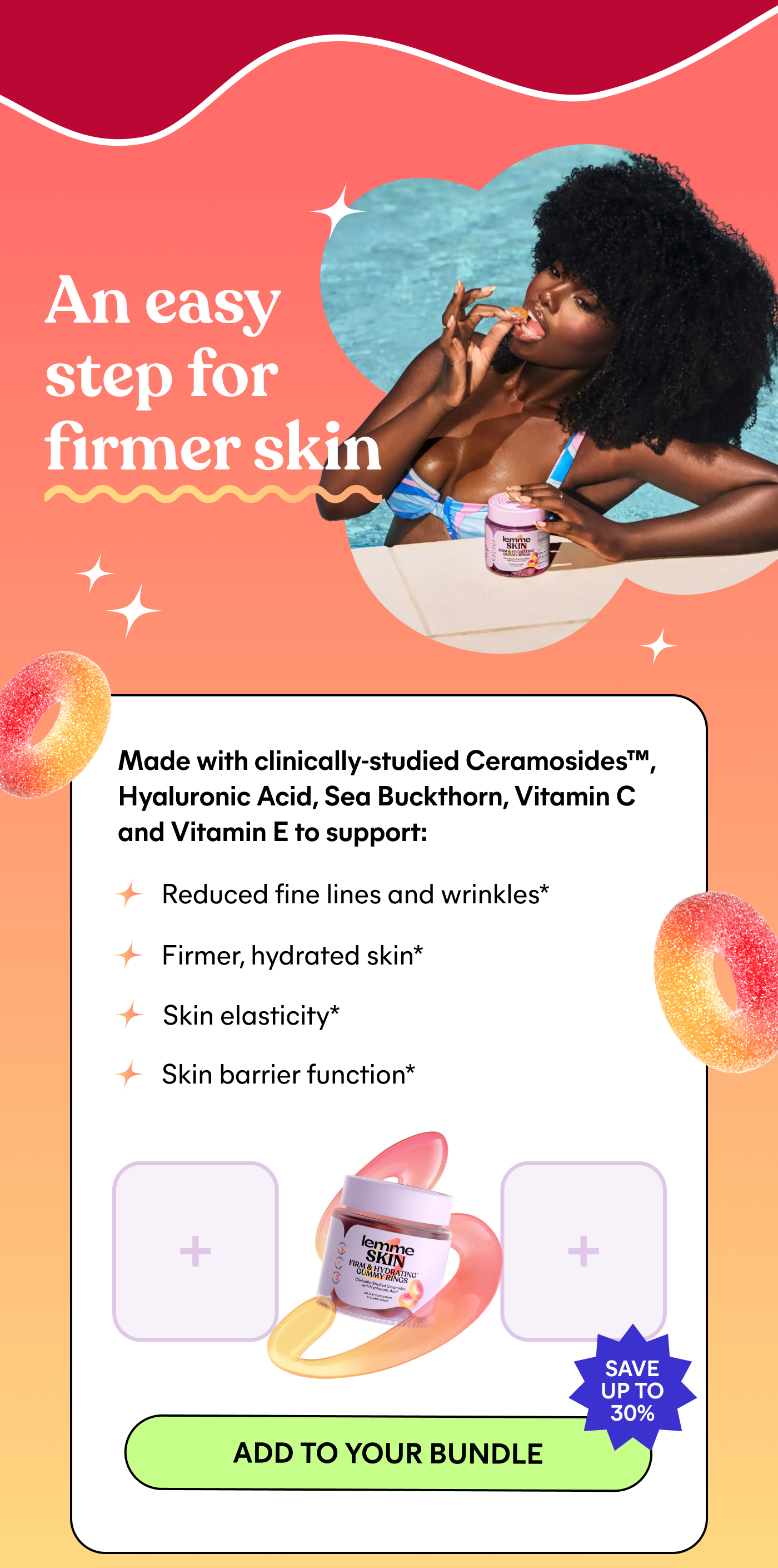 An easy step for firmer skin Made with clinically-studied Ceramosides™, Hyaluronic Acid, Sea Buckthorn, Vitamin C and Vitamin E to support: → Reduced fine lines and wrinkles* → Firmer, hydrated skin* → Skin elasticity* → Skin barrier function* SAVE UP TO 30% -- ADD TO YOUR BUNDLE