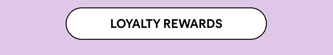 LOYALTY REWARDS