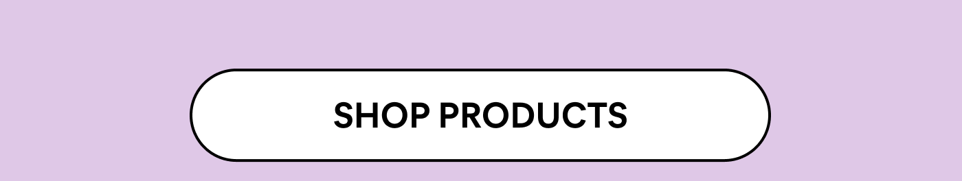 SHOP PRODUCTS
