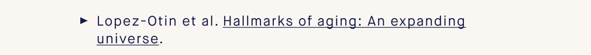 Lopez-Otin et al. Hallmarks of aging: An expanding universe