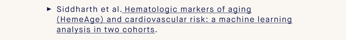 Siddharth et al. Hematologic markers of aging (HemeAge) and cardiovascular risk: a machine learning analysis in two cohorts