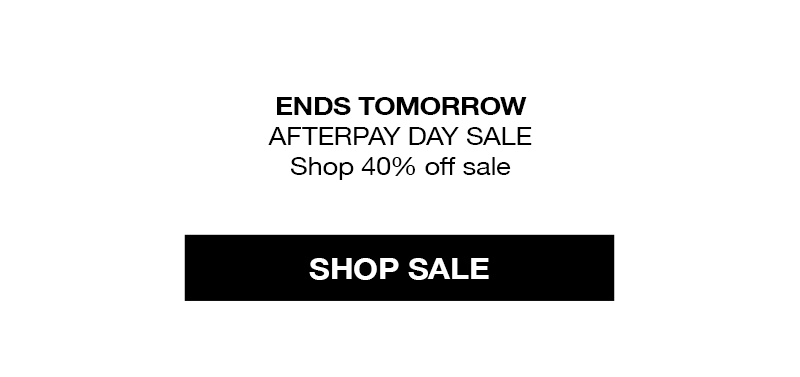 Afterpay Day Sale Ends Tomorrow