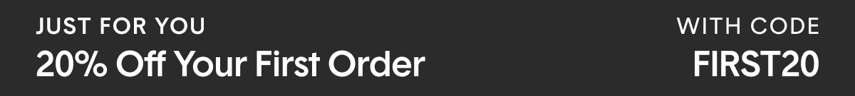 Get 20% Off Your First Order With Code: FIRST20