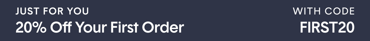 Just For You | 20% Off Your First Order With Code: FIRST20