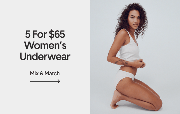 5 For $65 Women's Underwear | Shop Now >