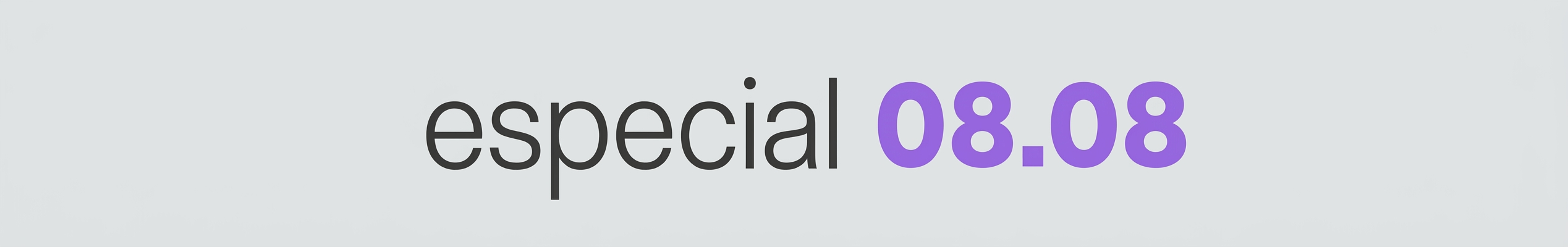 "Especial 08.08" text on a light gray background.