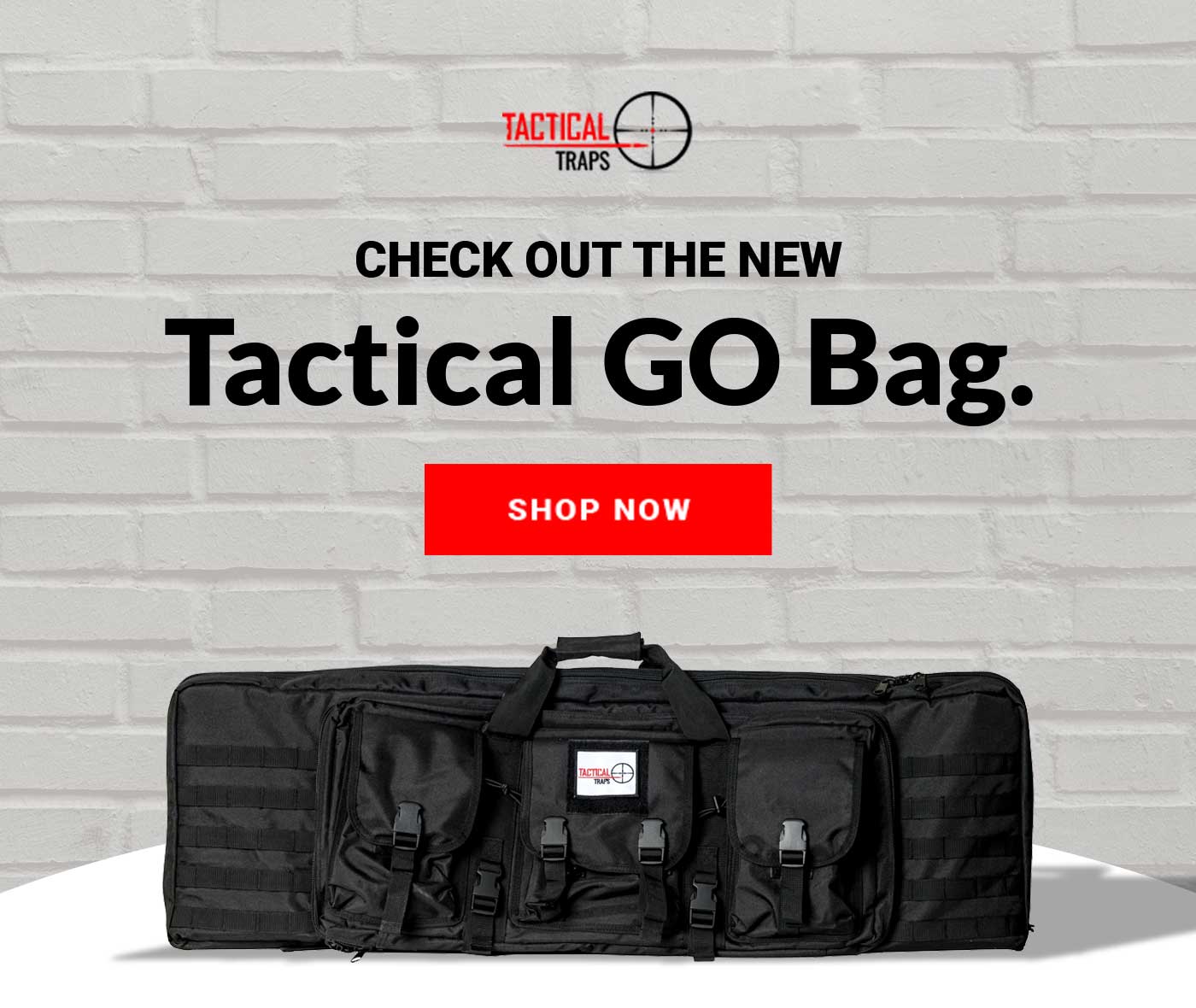 CHECK OUT THE NEW Tactical GO Bag.