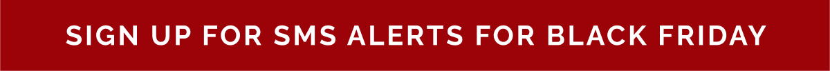 Sign up for SMS alerts for Black Friday