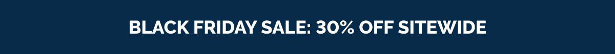 Black Friday Sale: 30% Off Sitewide