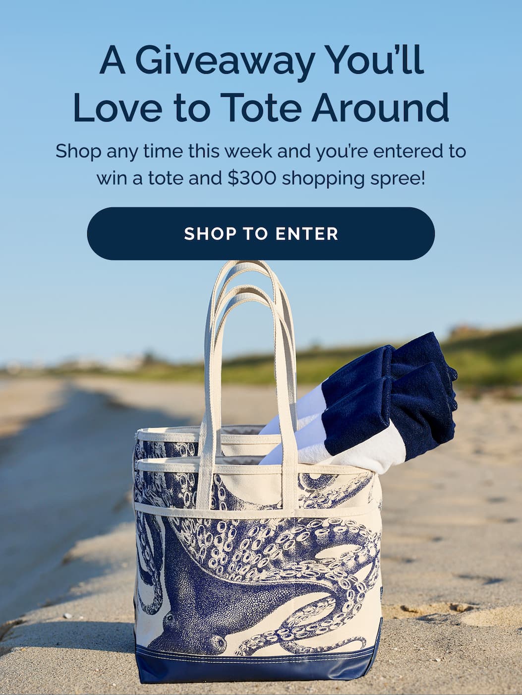 A giveaway you'll love to tote around. Shop any time this week and you're entered to win a tote and $300 shopping spree! Shop to enter