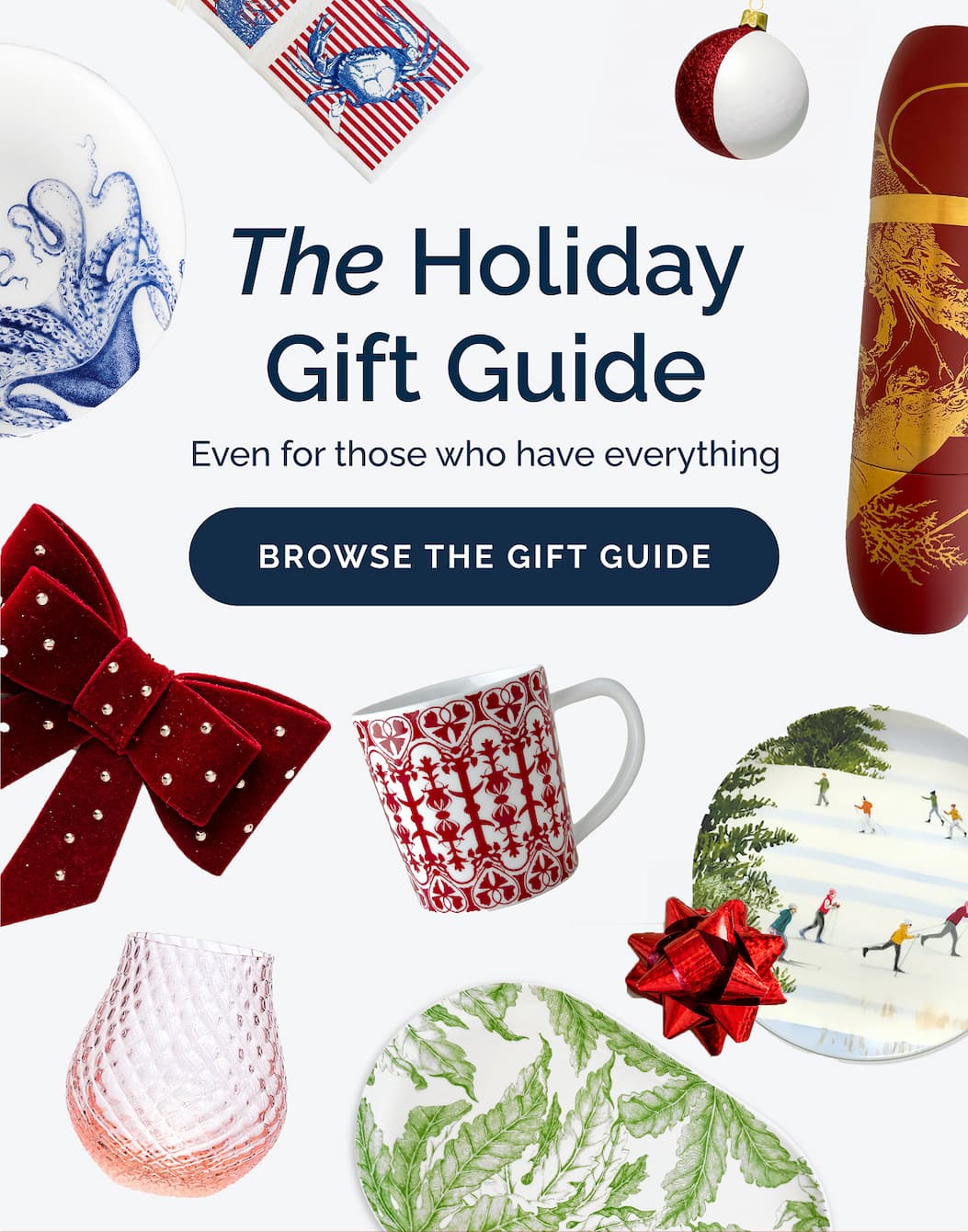 The holiday gift guide - even for those who have everything - Shop now