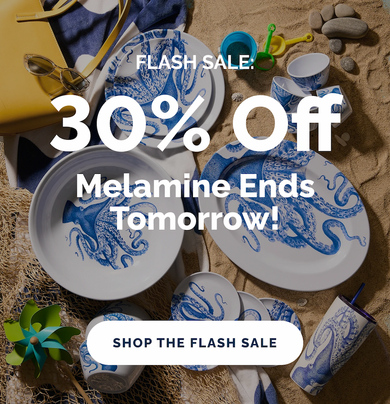 FLASH SALE: 30% Off Melamine Ends Tomorrow! Shop the Flash Sale