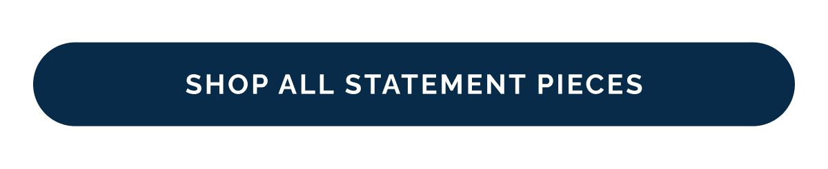 Shop all statement pieces