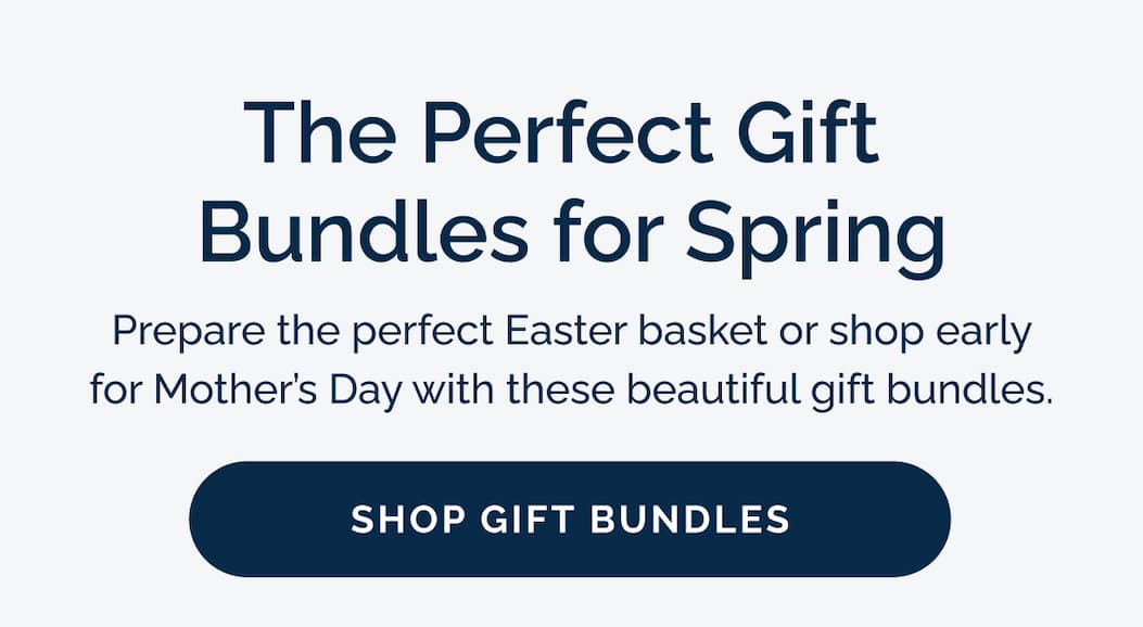 The Perfect Gift  Bundles for Spring | Shop Now