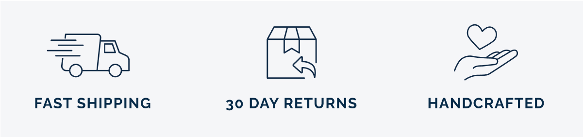 Fast Shipping, 30 Day Returns, Handcrafted