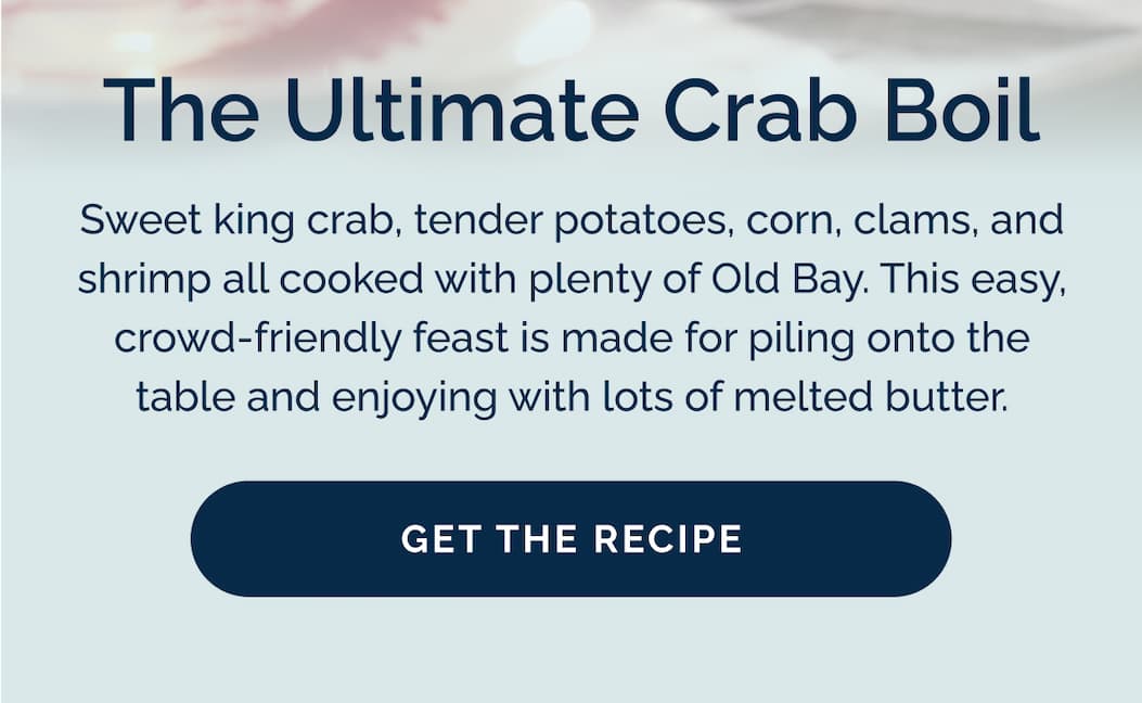 The Ultimate Crab Boil... Get the Recipe