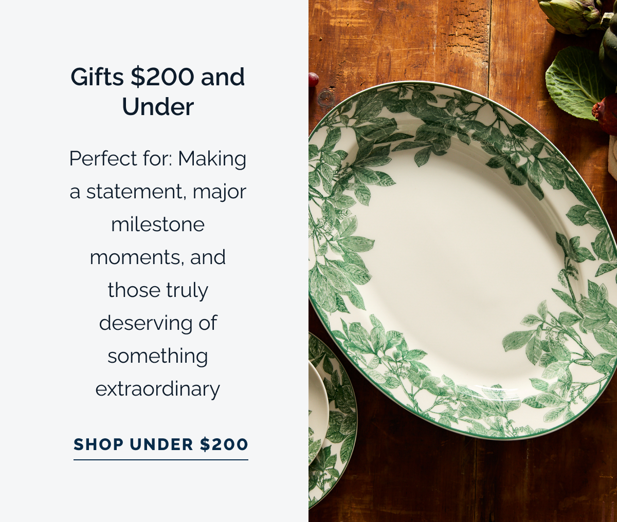 Gifts $200 and Under. Perfect for: Making a statement, major milestone moments, and those truly deserving of something extraordinary. Shop Under $200