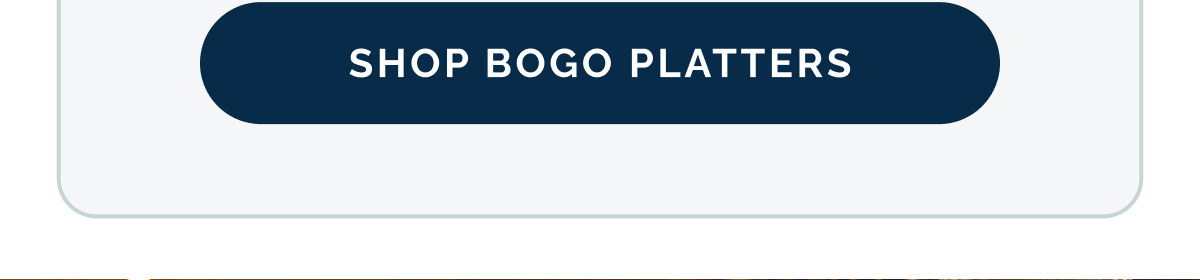 Shop BOGO platters