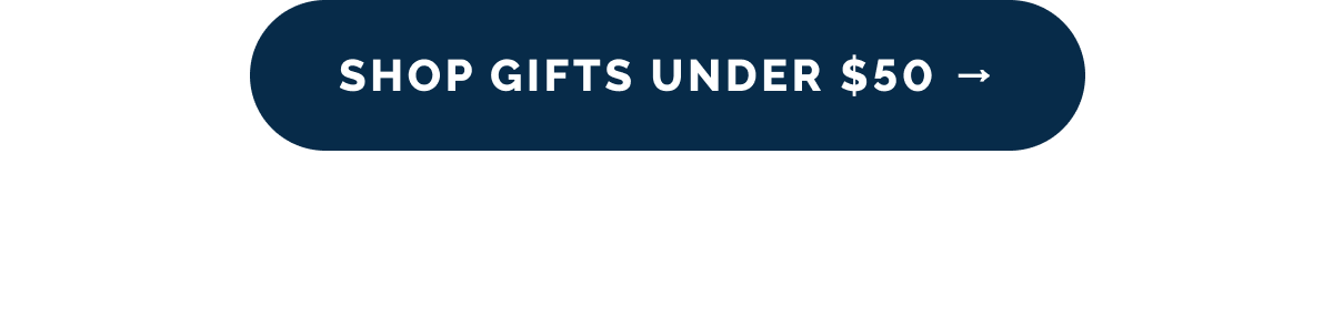 Shop Gifts Under $50 →