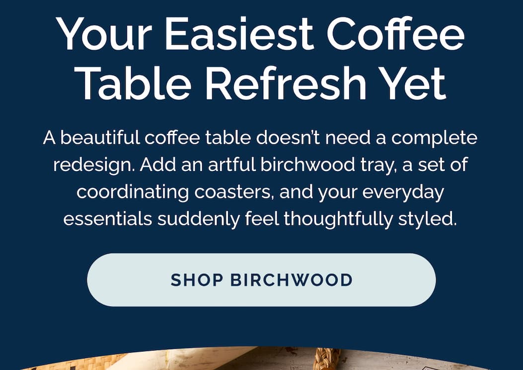 Your Easiest Coffee Table Refresh Yet | Shop Birchwood