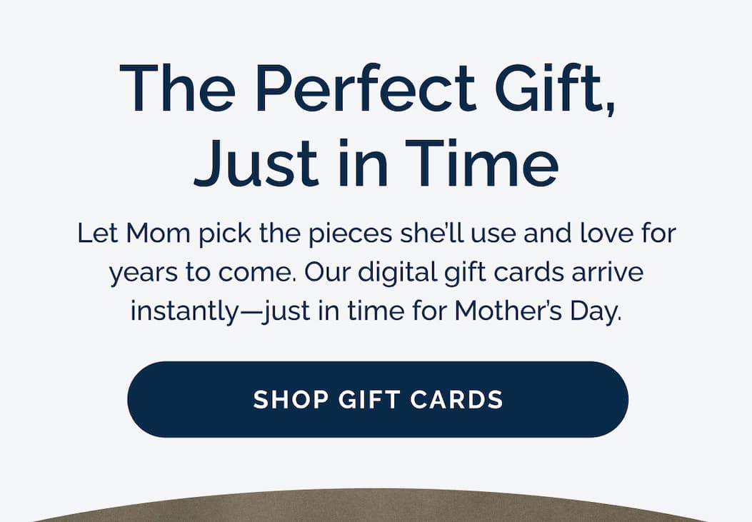 The Perfect Gift, Just in Time! Shop Gift Cards
