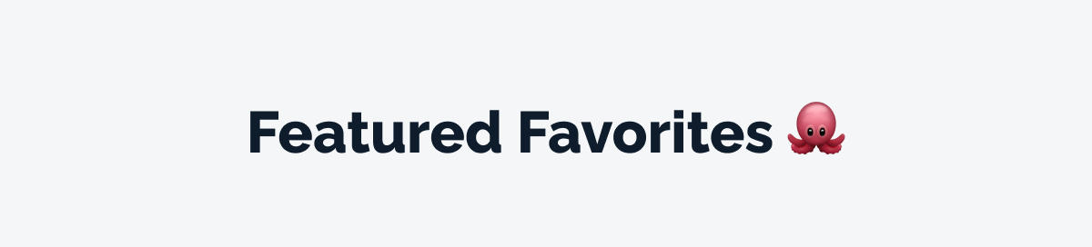 Featured Favorites 🐙