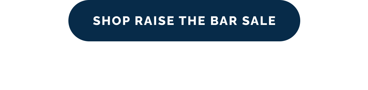 SHOP RAISE THE BAR SALE
