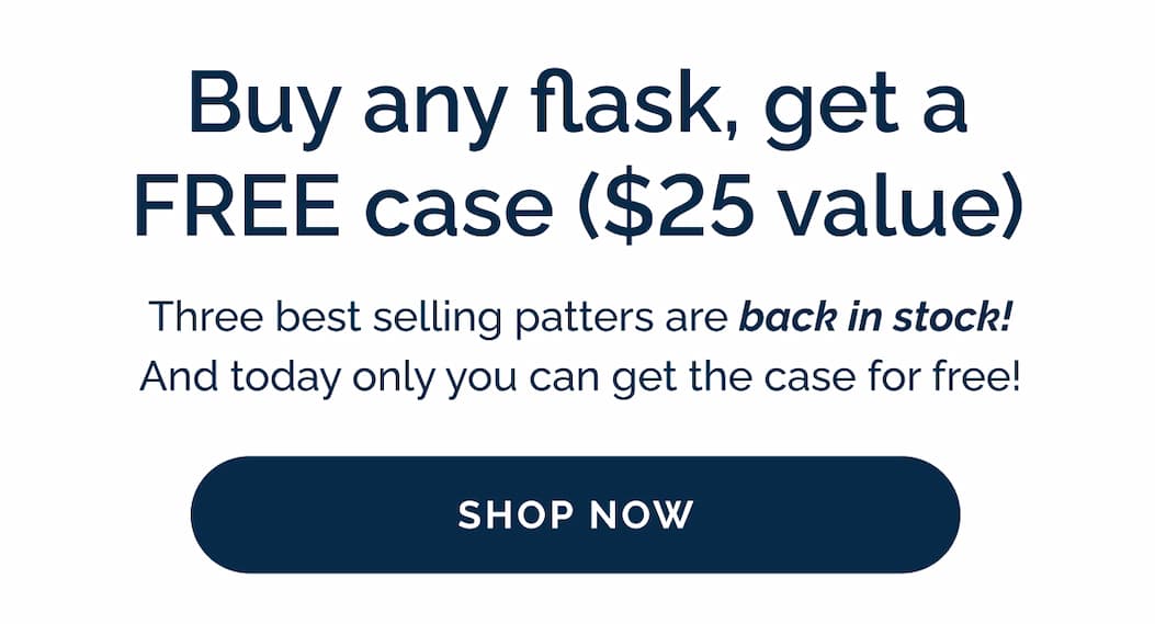 Buy any flask, get a FREE case ($25 value)