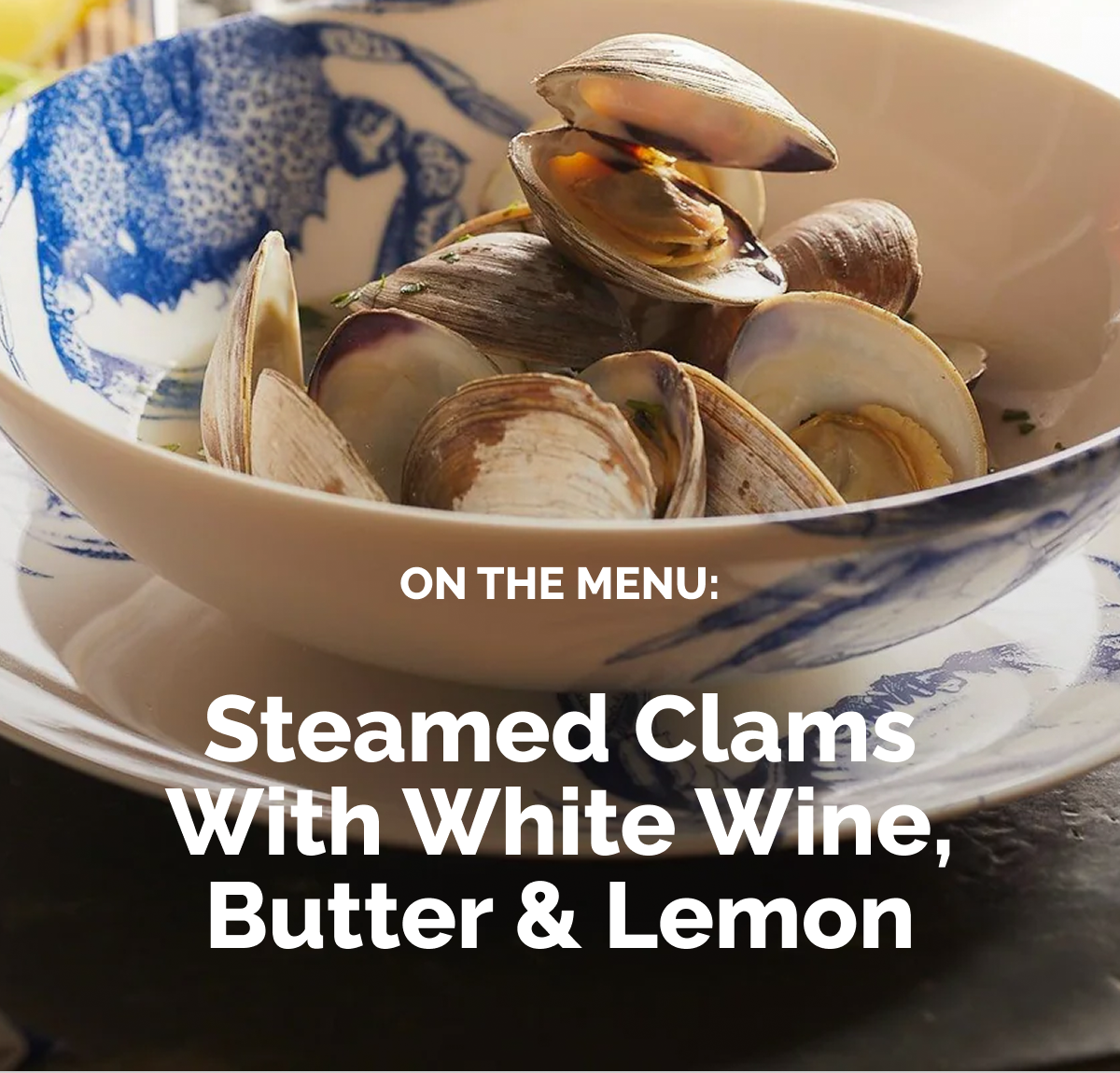 On the Menu: Steamed Clams with White Wine, Butter & Lemon
